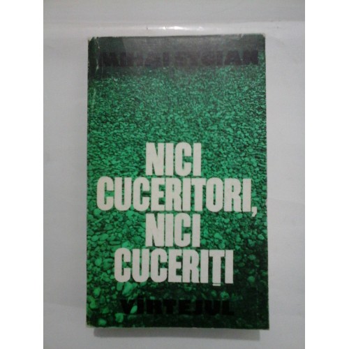 NICI CUCERITORI NICI CUCERITI - Mihai STOIAN (cu dedicatia autorului pentru generalul Iulian Vlad) NICI CUCERITORI NICI CUCERITI - Mihai STOIAN (cu dedicatia autorului pentru generalul Iulian Vlad)